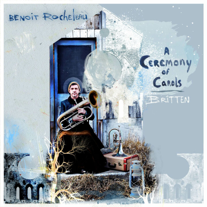 Benoit Rocheleau : A Ceremony of Carols - Britten